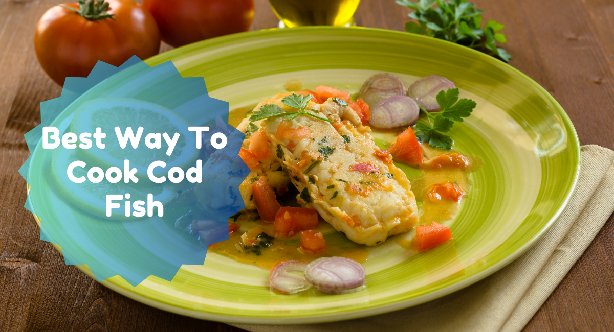 Best Way To Cook Cod Fish